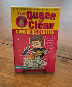 The Queen of Clean Conquers Clutter