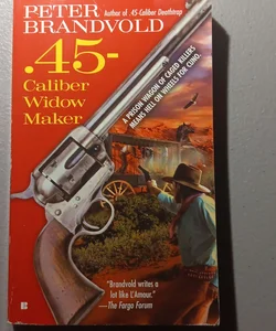 .45 Caliber Widow Maker