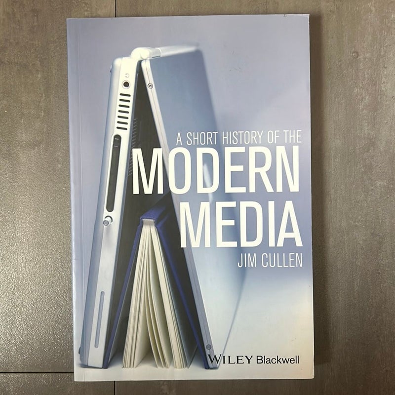 A Short History of the Modern Media