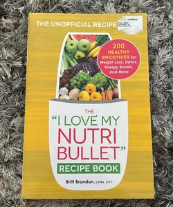 The I Love My NutriBullet Recipe Book