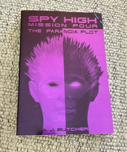 Spy High Mission Four -The Paranoia Plot 
