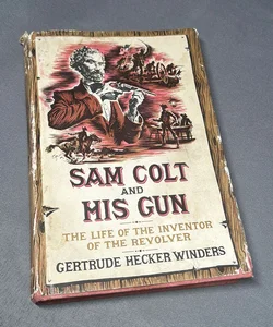 Sam Colt and His Gun