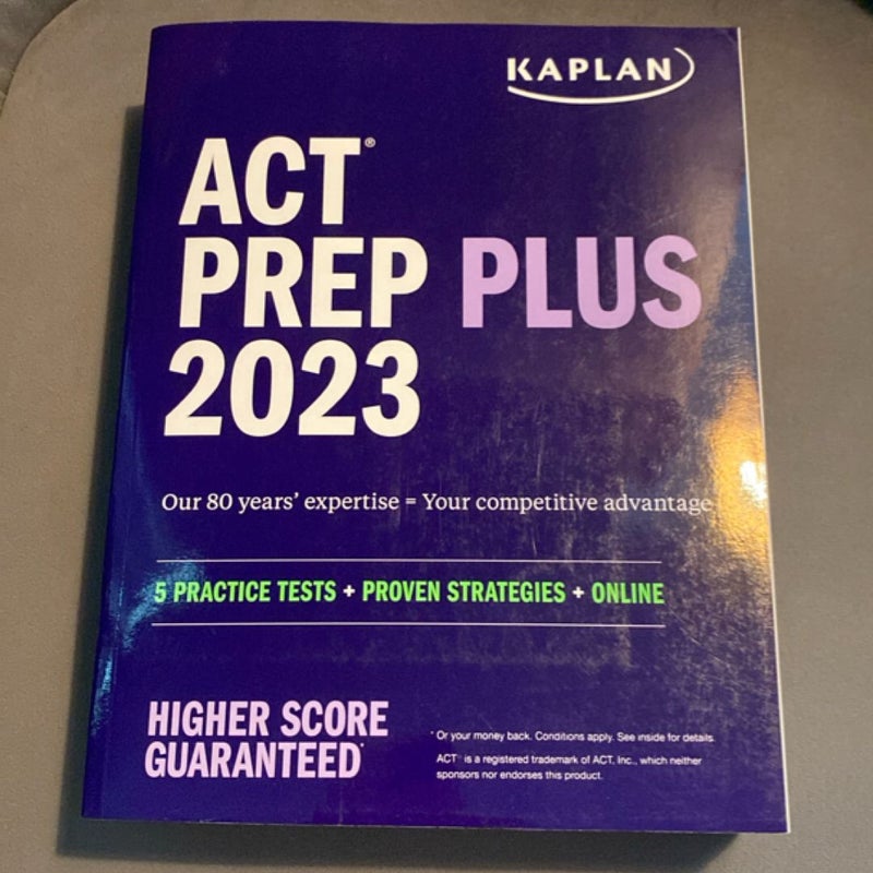 ACT Prep Plus 2023 Includes 5 Full Length Practice Tests, 100s of Practice Questions, and 1 Year Access to Online Quizzes and Video Instruction