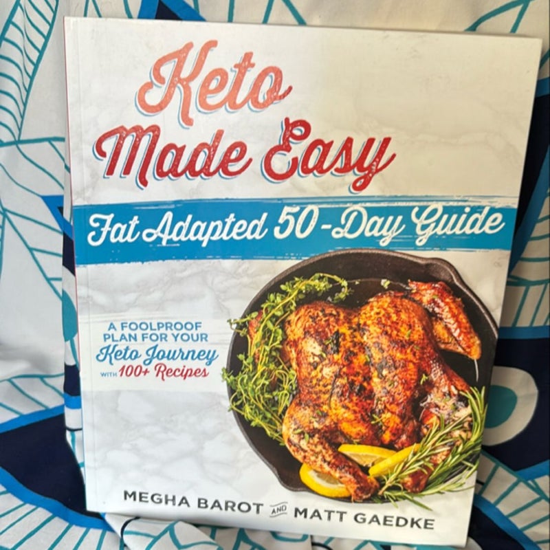 Keto Made Easy: Fat Adapted 50-Day Guide