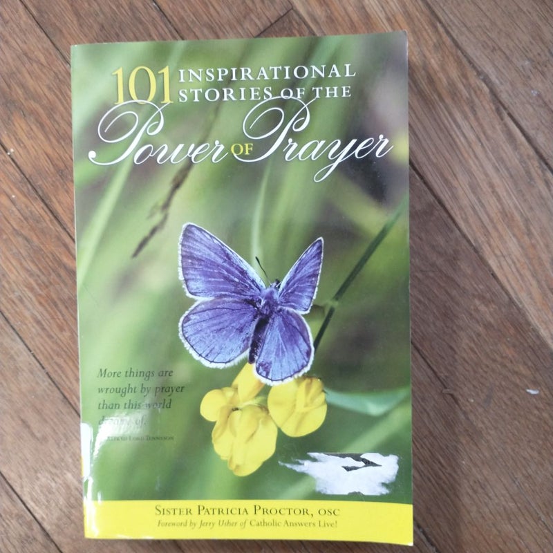 101 Inspirational Stories of the Power of Prayer