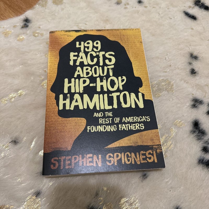 499 Facts about Hip-Hop Hamilton and the Rest of America's Founding Fathers