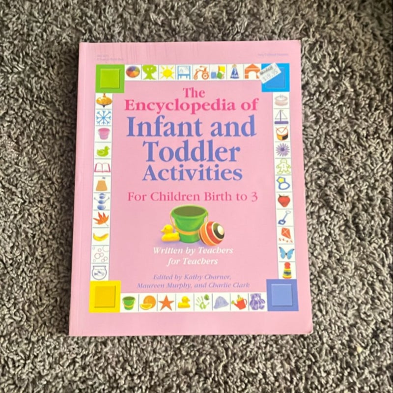 The Encyclopedia of Infant and Toddler Activities for Children Birth to 3