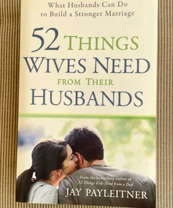 52 Things Wives Need from Their Husbands