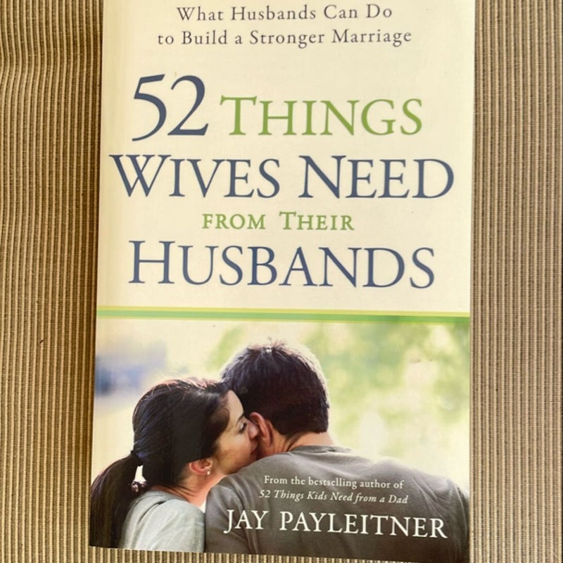 52 Things Wives Need from Their Husbands