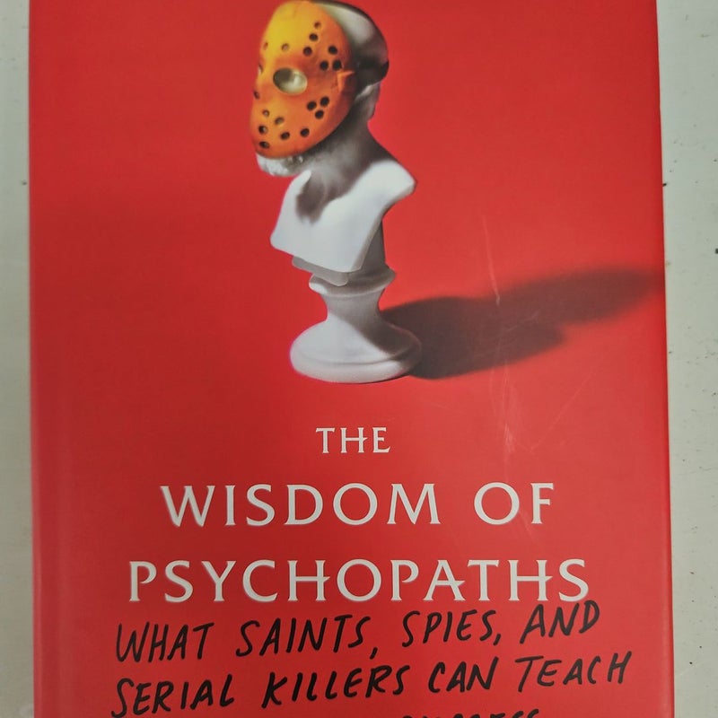 The Wisdom of Psychopaths