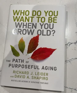 Who Do You Want to Be When You Grow Old?