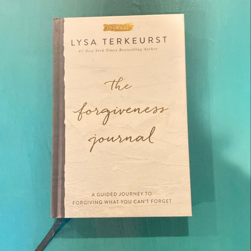 The Forgiveness Journal: a Guided Journey to Forgiving What You Can't Forget
