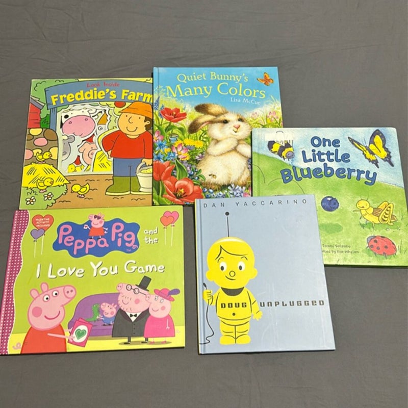 Peppa Pig and the love you game Quiet Bunny’s  Many Colors Doug Unplugged  One Little Blueberry  Freddie’s Farm