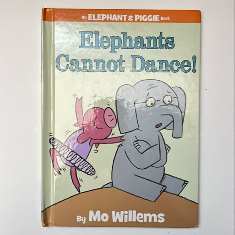 Elephants Cannot Dance! (an Elephant and Piggie Book)