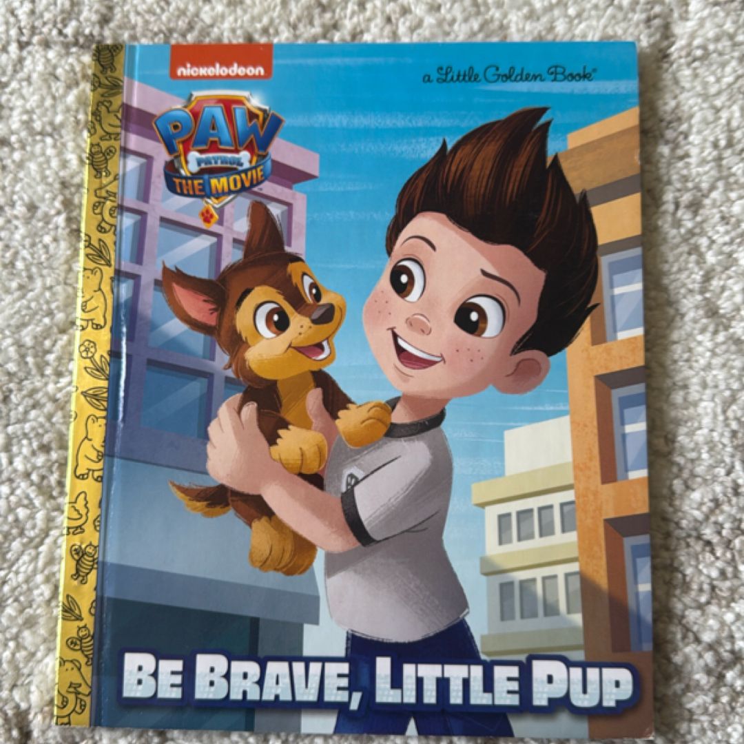 PAW Patrol: the Movie: Be Brave, Little Pup (PAW Patrol)