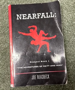 Nearfall: The Adventures of Matt and Mike