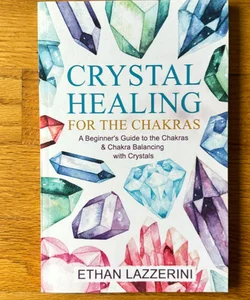 Crystal Healing for the Chakras