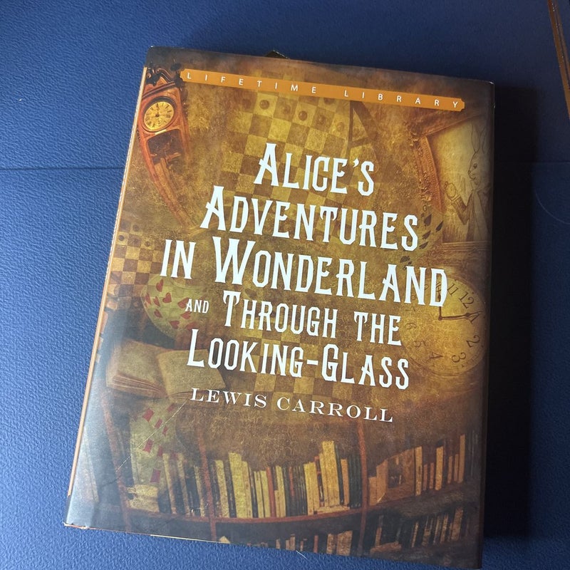 Alice’s Adventures in Wonderland and Through the Looking Glass 