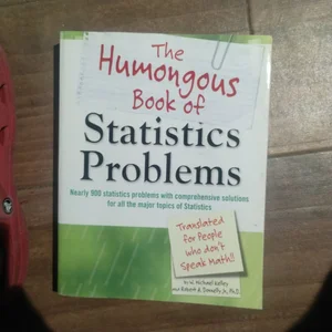 The Humongous Book of Statistics Problems