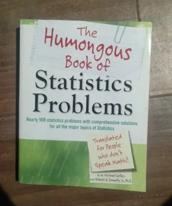 The Humongous Book of Statistics Problems