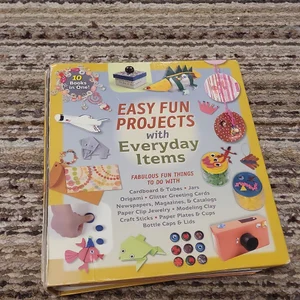 Easy Fun Projects with Everyday Items