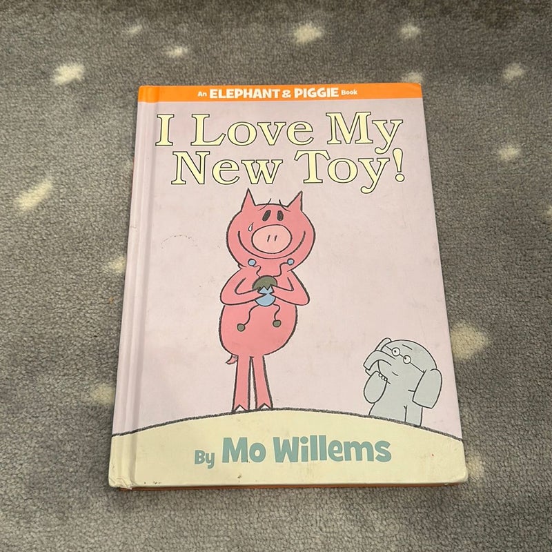 I Love My New Toy!-An Elephant and Piggie Book