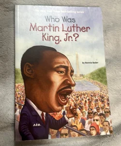 Who Was Martin Luther King, Jr. ?