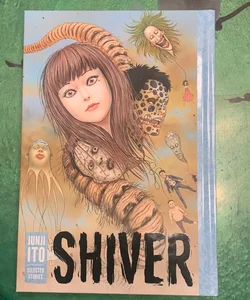 Shiver: Junji Ito Selected Stories