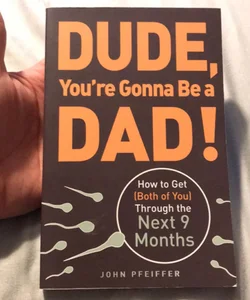 Dude, You're Gonna Be a Dad!