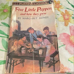 Five Little Peppers and How They Grew