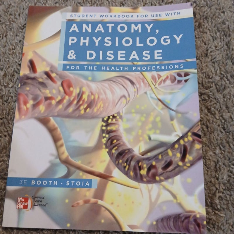 Student Workbook for Use with Anatomy, Physiology, and Disease for the Health Professions