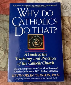 Why Do Catholics Do That?