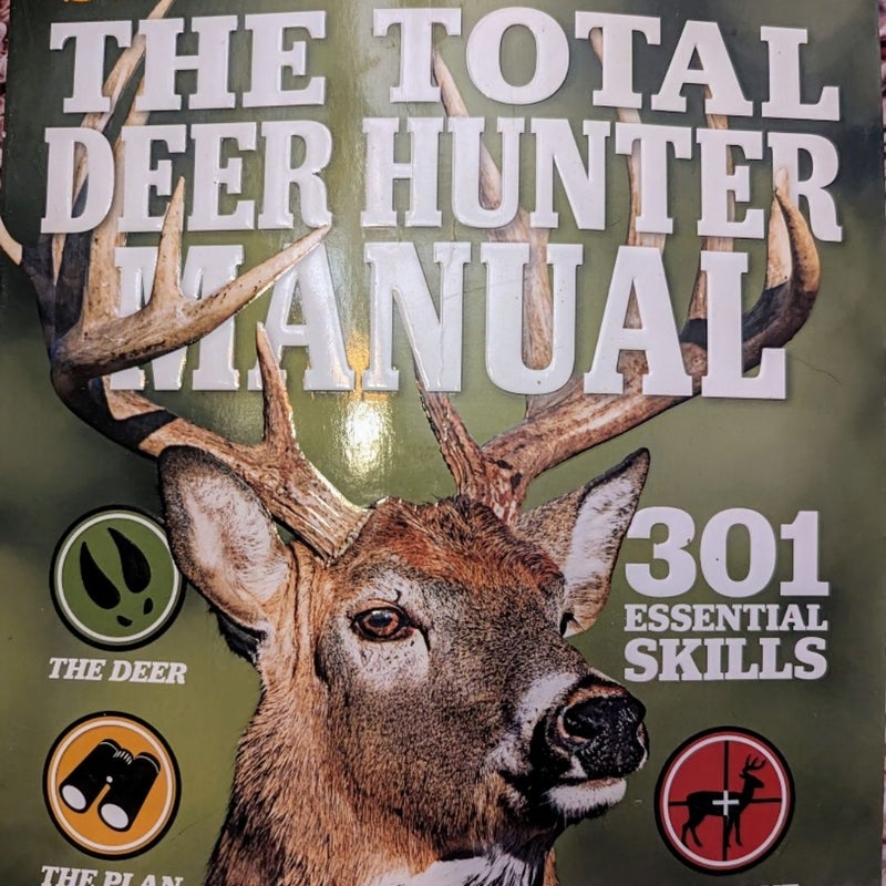 The Total Deer Hunter Manual (Field & Stream): 301 Hunting Skills You Need