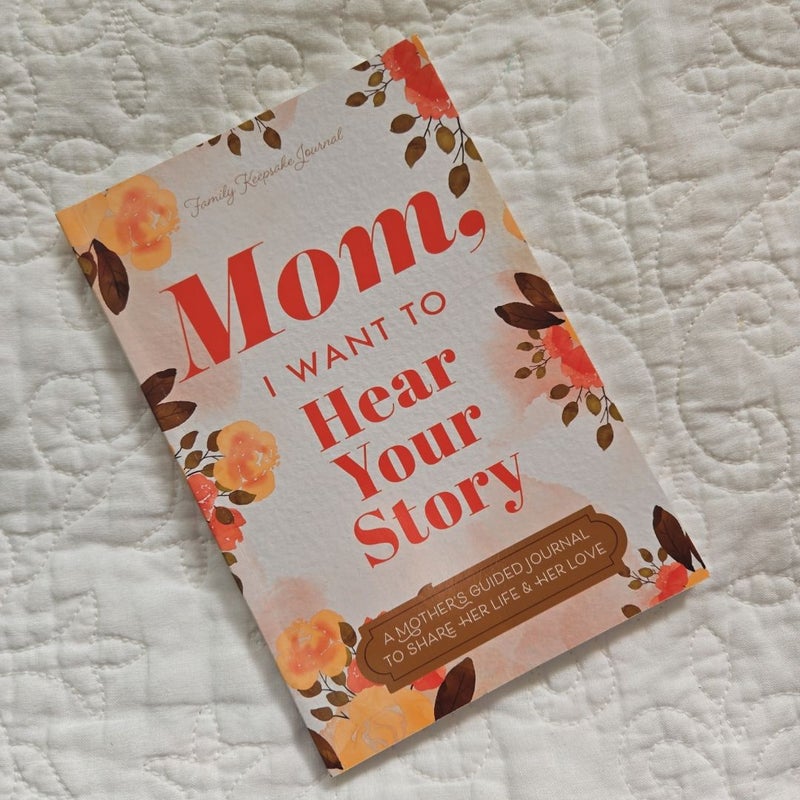 Mom, I Want to Hear Your Story