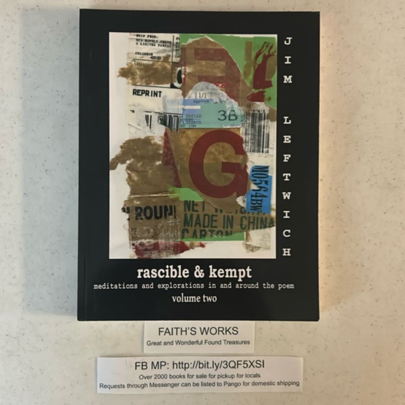 Rascible and Kempt: Meditations and Explorations in and Around the Poem, Vol. 2