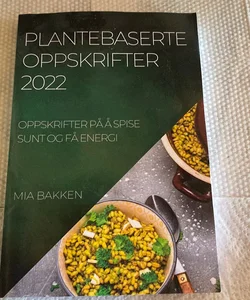 Plantebaseserte Oppskrifter 2022