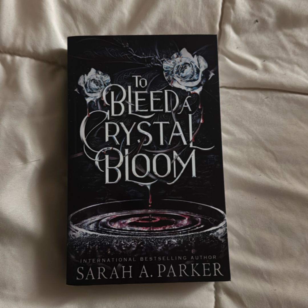To Bleed a Crystal Bloom