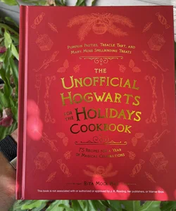 The Unofficial Hogwarts for the Holidays Cookbook