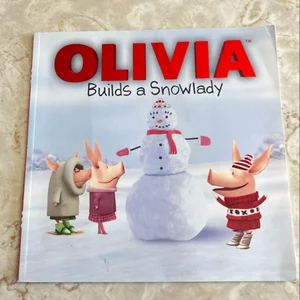 OLIVIA Builds a Snowlady