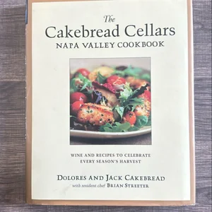 The Cakebread Cellars Napa Valley Cookbook