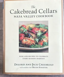 The Cakebread Cellars Napa Valley Cookbook