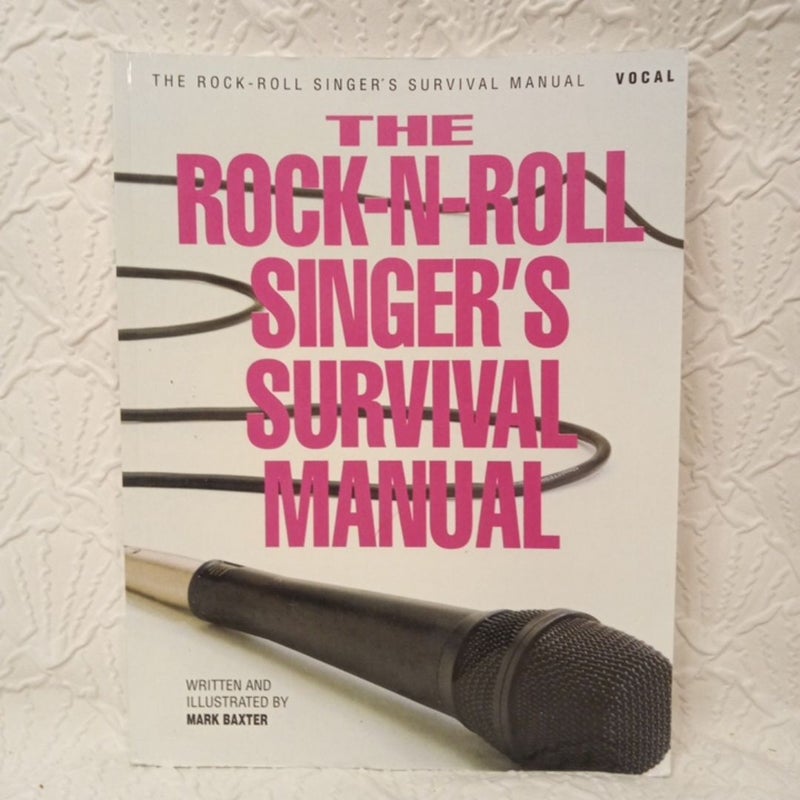 The Rock-N-Roll Singer's Survival Manual