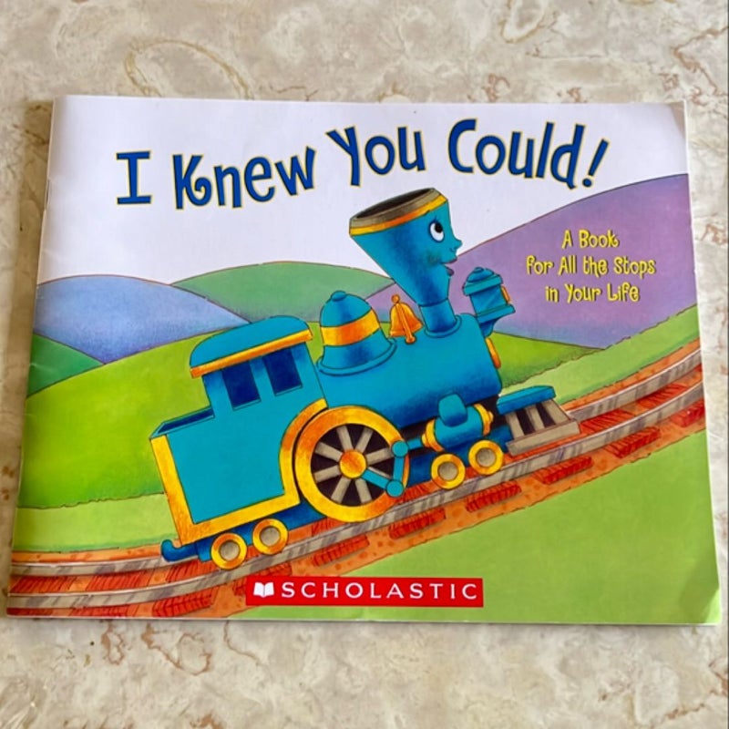 I Knew You Could: A Book for all the Stops in Your Life
