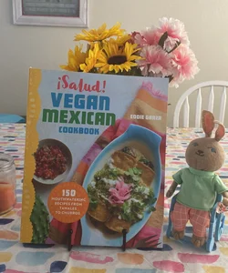 ¡Salud! Vegan Mexican Cookbook