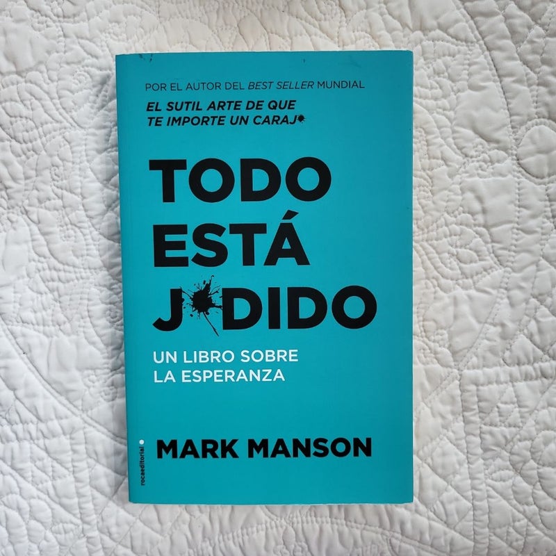 Todo Está Jodido/ Everything is Fucked