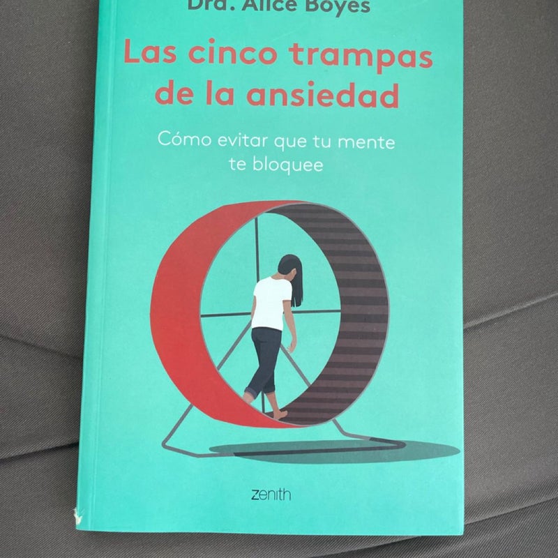 Las Cinco Trampas de la Ansiedad: Cómo Evitar Que Tu Mente Te Bloquee / Anxiety Toolkit