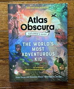 The Atlas Obscura Explorer's Guide for the World's Most Adventurous Kid