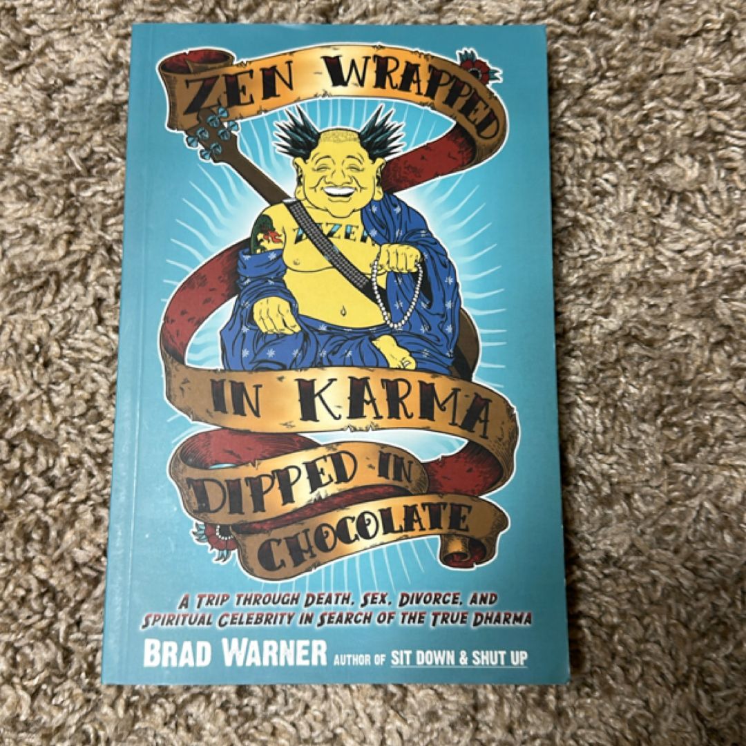 Zen Wrapped in Karma Dipped in Chocolate