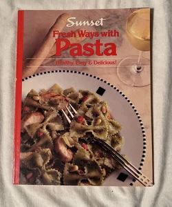 Sunset Fresh Ways with Pasta Cookbook PB 1990  