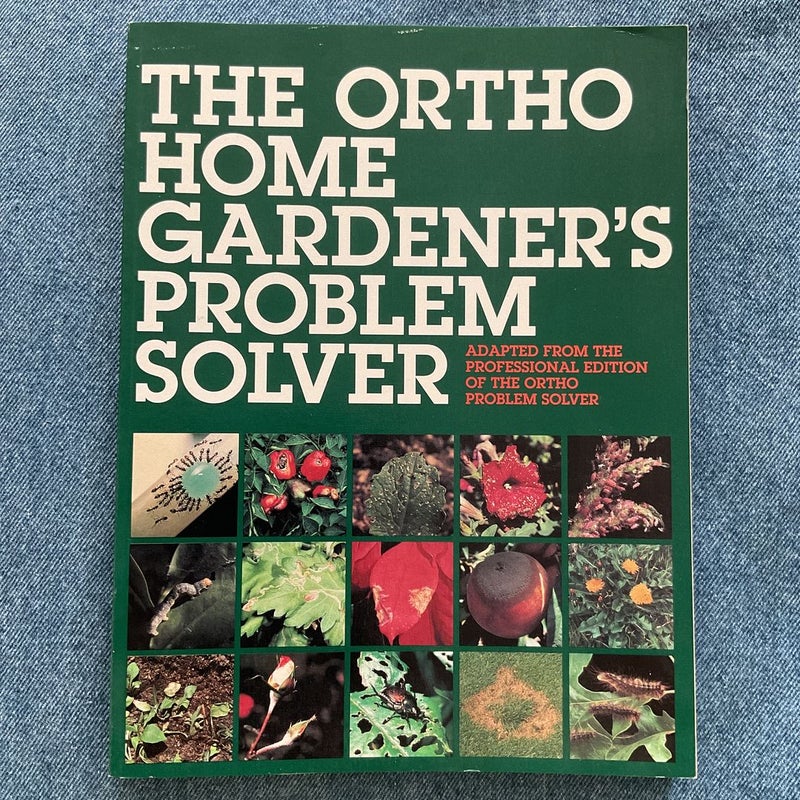 The Ortho Home Gardener's Problem Solver